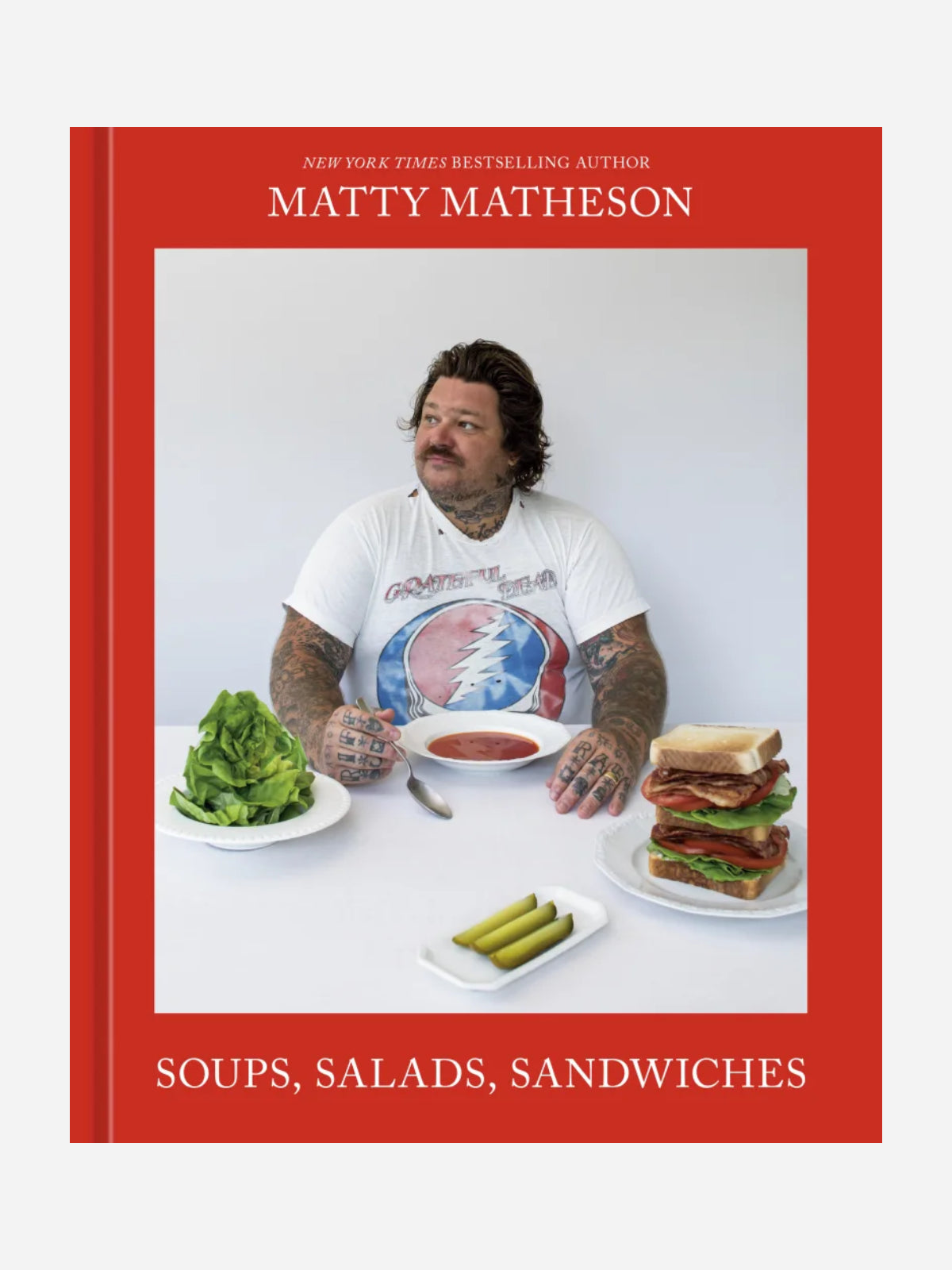 Matty Matheson: Soups, Salads, Sandwiches